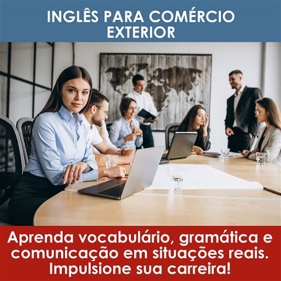 Inglês para Comércio Exterior e Exportação: