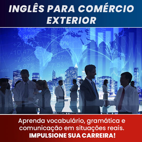 Inglês para Comércio Exterior e Exportação: