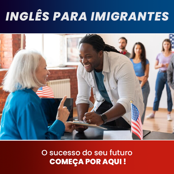 Inglês para imigrantes : Seu sonho Americano começa aqui